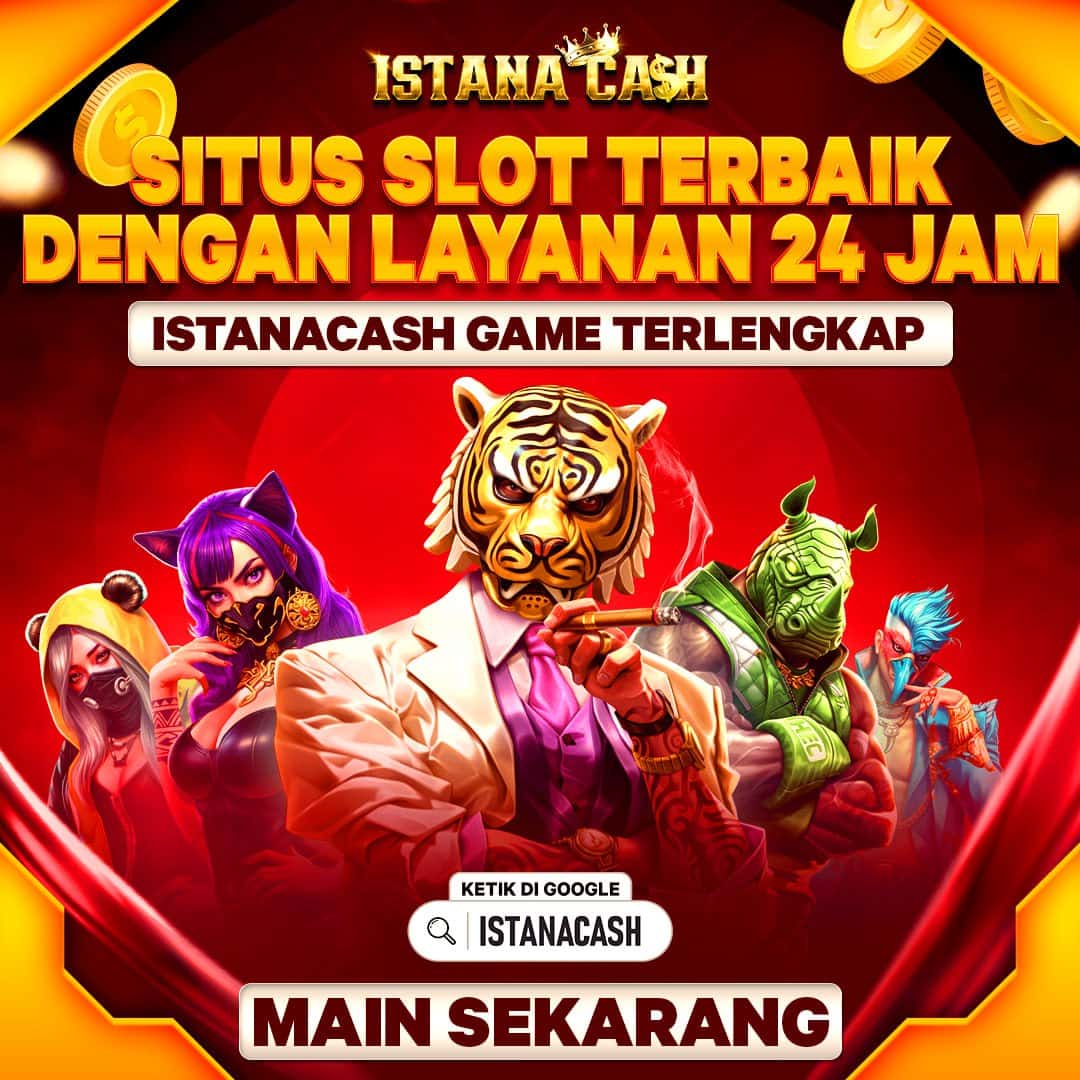 ISTANACASH $ Situs ISTANACASH168 Slot Online Mudah Menang Hari Ini